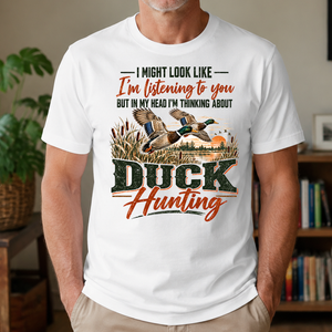 I'm Thinking About Duck Hunting - 4-TS2D-White