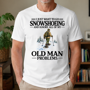 I Just Want To Go Snowshoeing - 4-TS2D-White