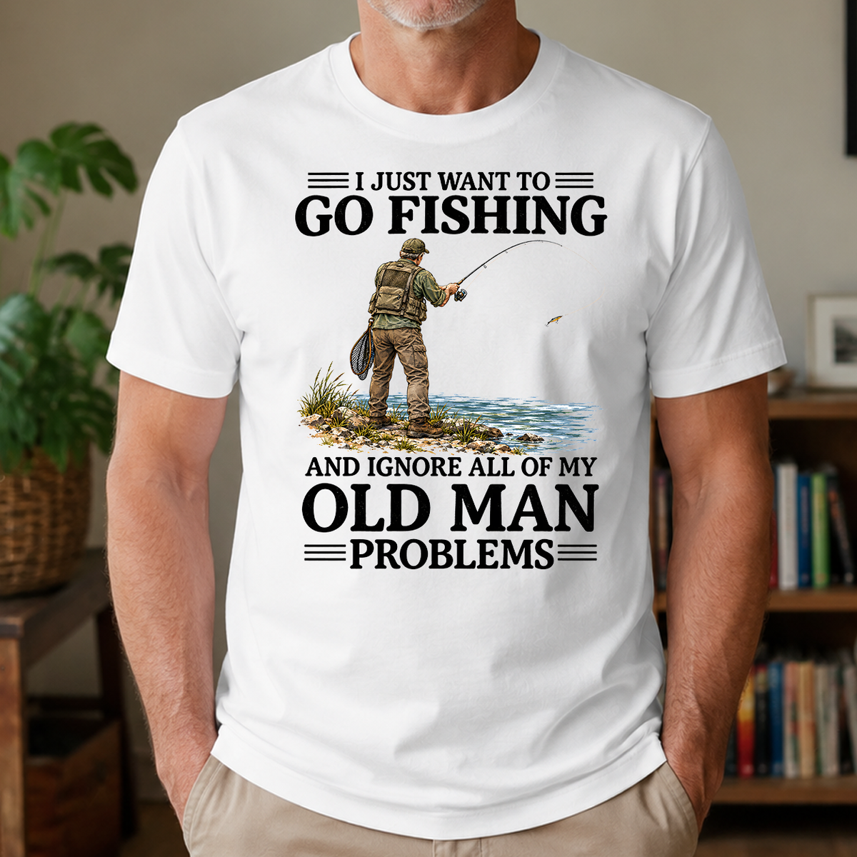 I Just Want To Go Fishing - 4-TS2D-White