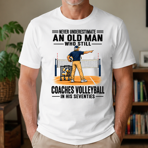 Never Underestimate An Old Man Coaches Volleyball In His 70s - 4-TS2D-White