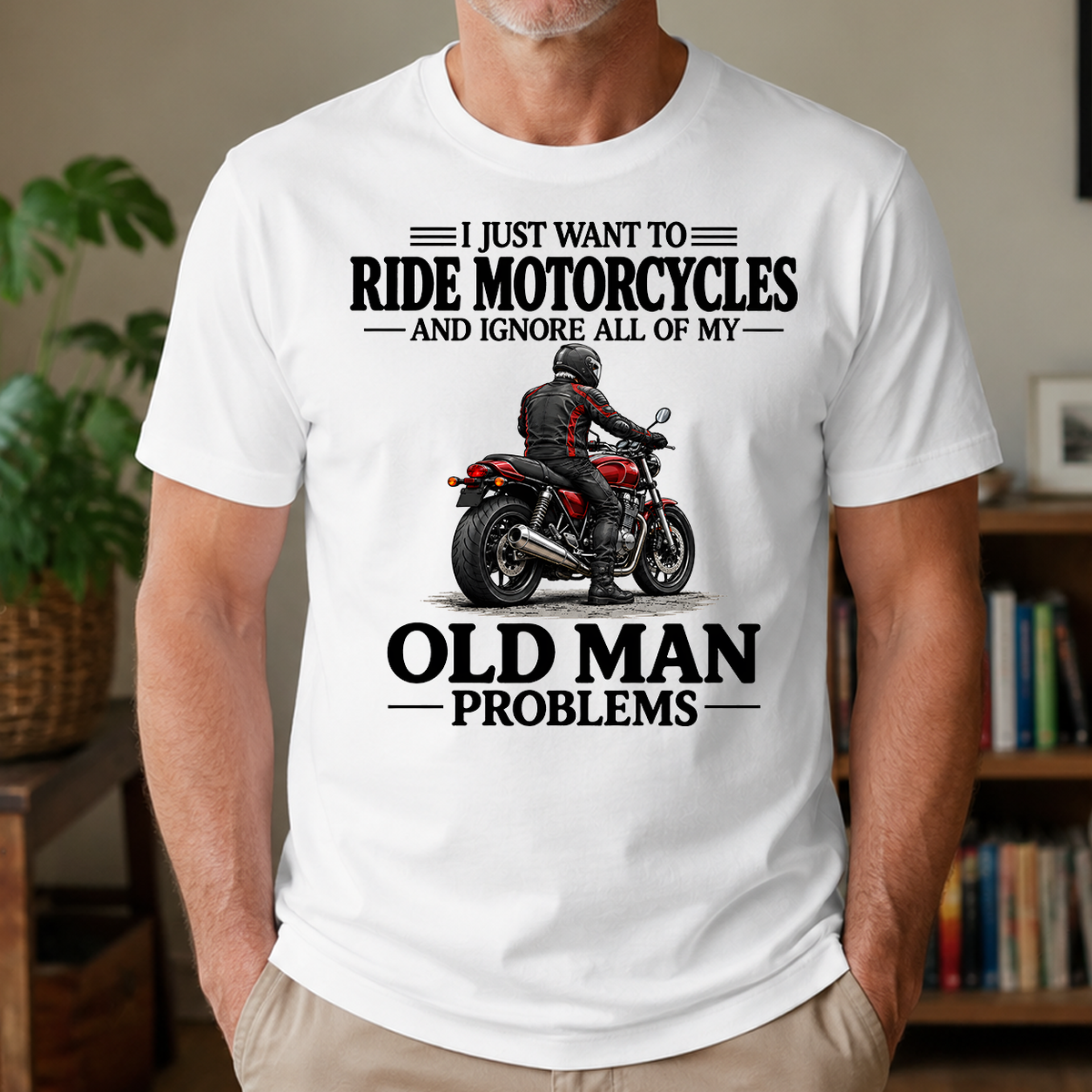 I Just Want To Ride Motorcycles - 4-TS2D-White