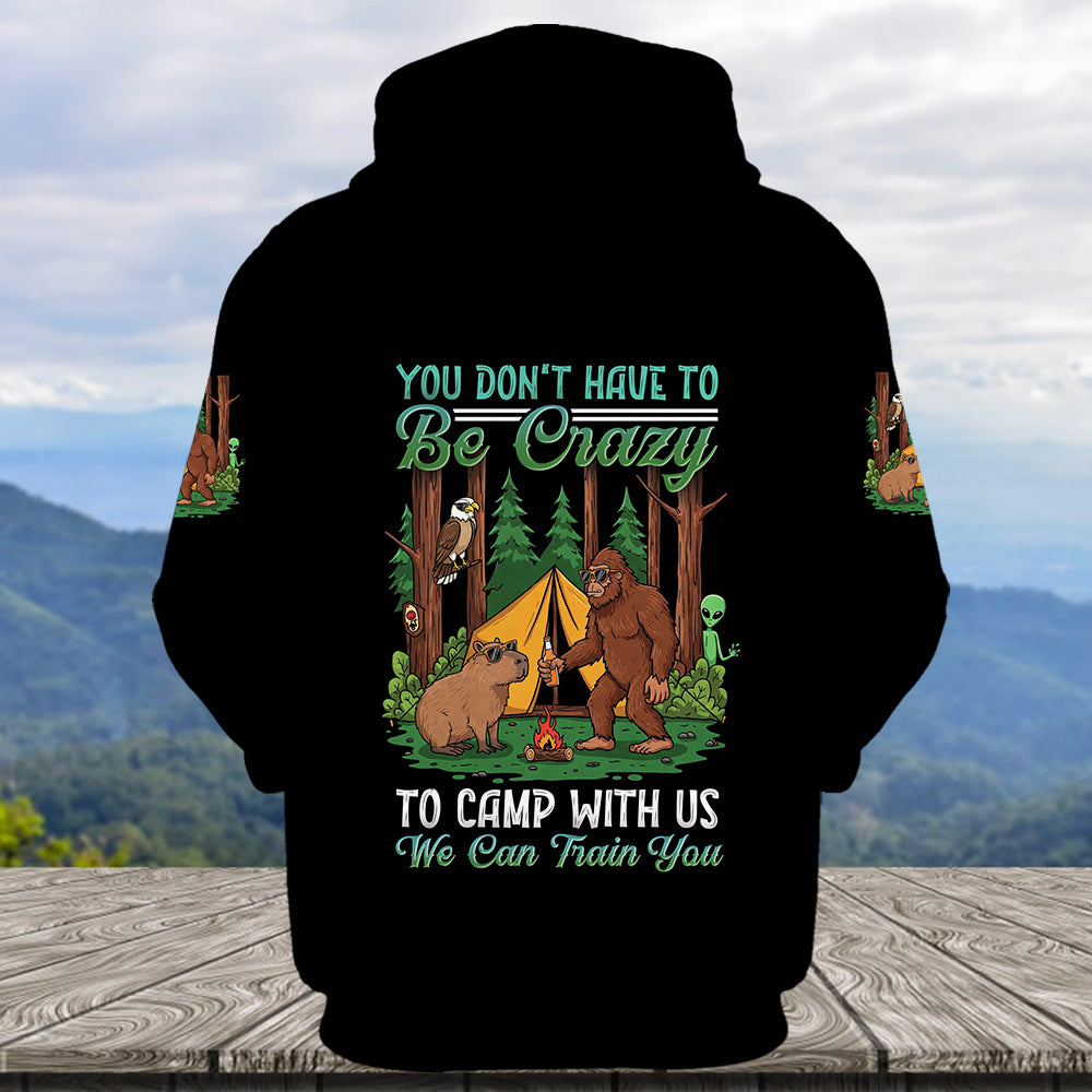 You Don't have To Be Crazy To Camp With Us All Over Print Shirt