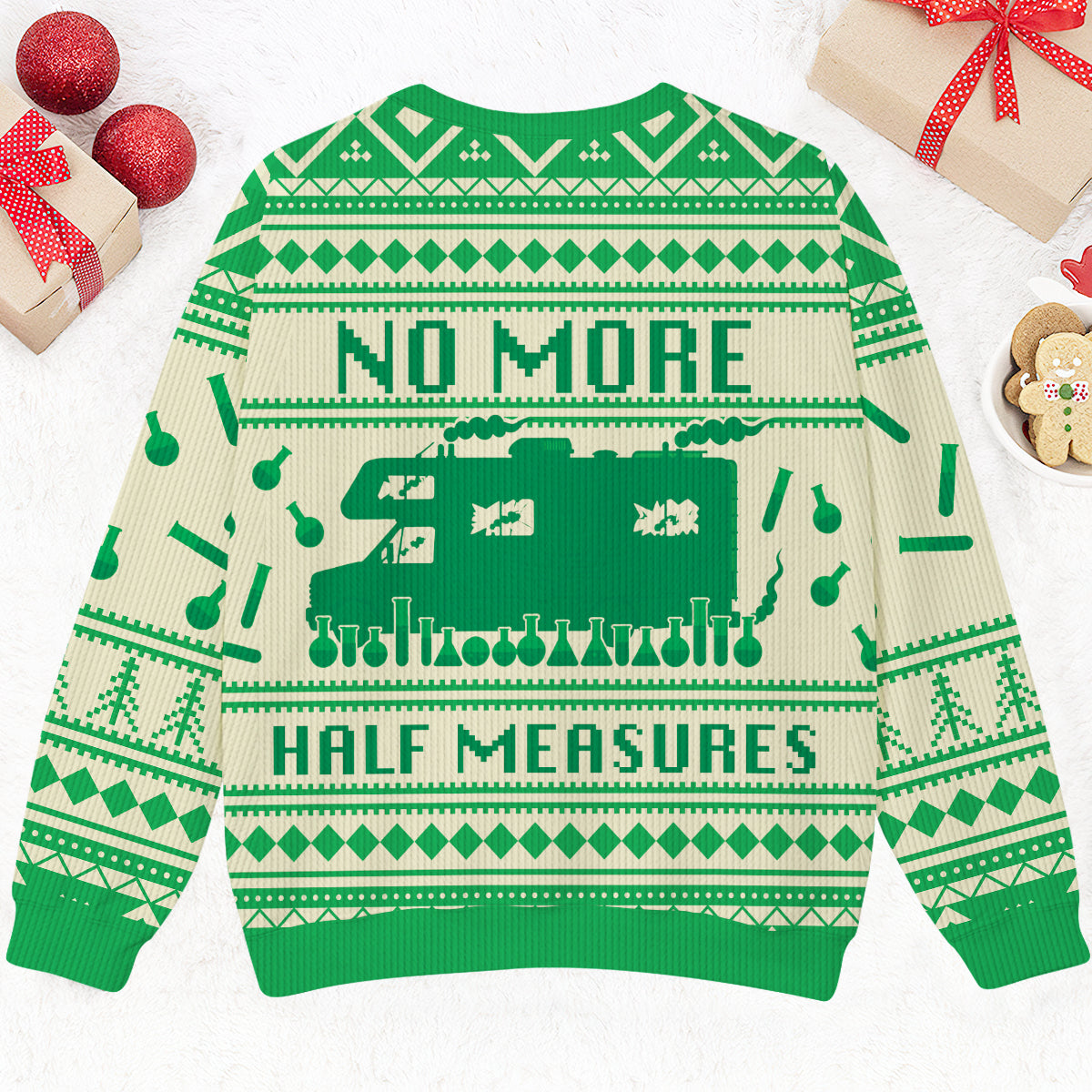 No More Half Measures Ugly Sweater