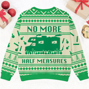 No More Half Measures Ugly Sweater
