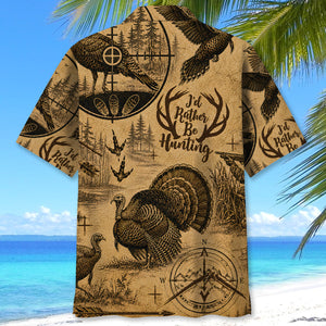 Wild Turkey I'd Rather Be Hunting Hawaiian Shirt