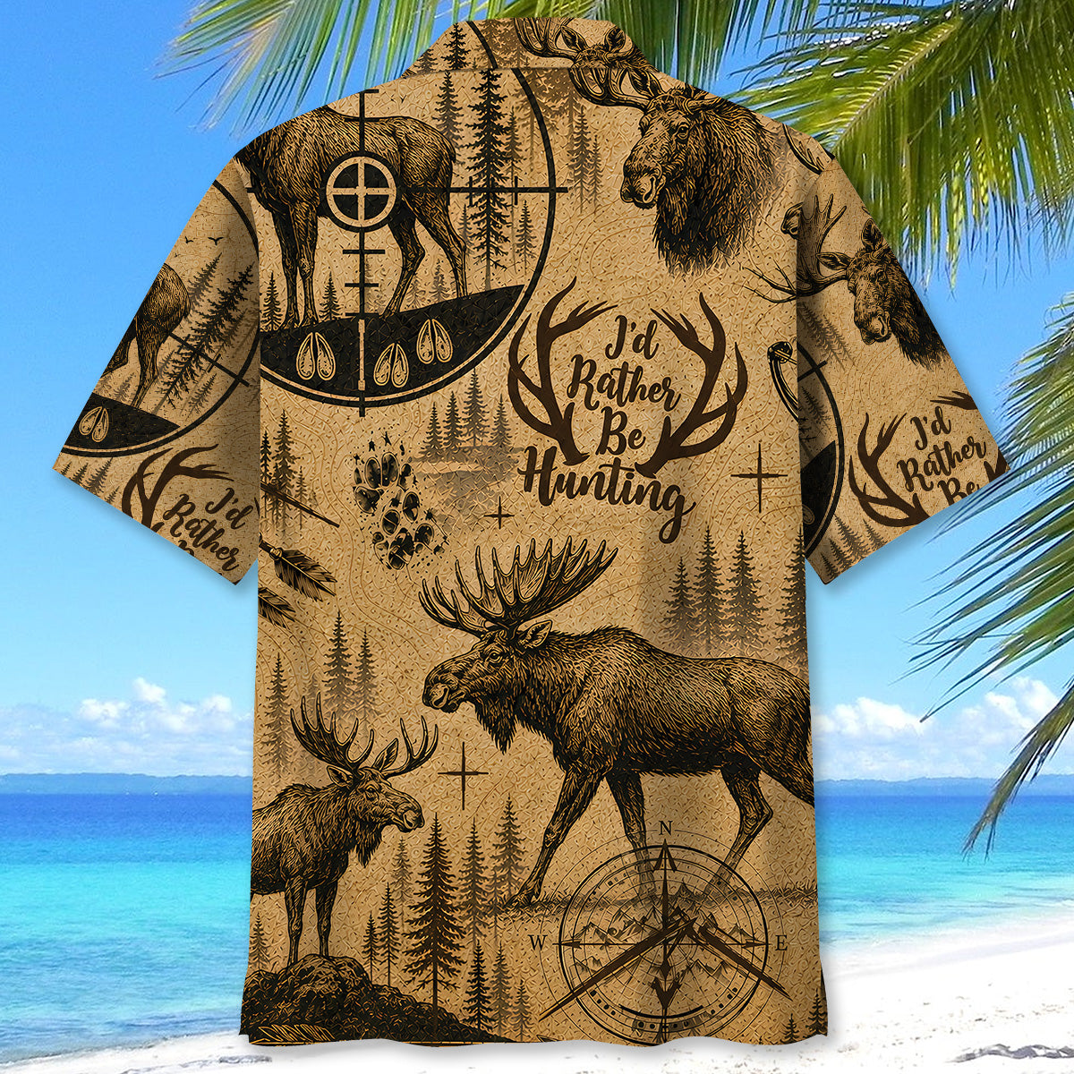 Moose Hunting I'd Rather Be Hunting Hawaiian Shirt