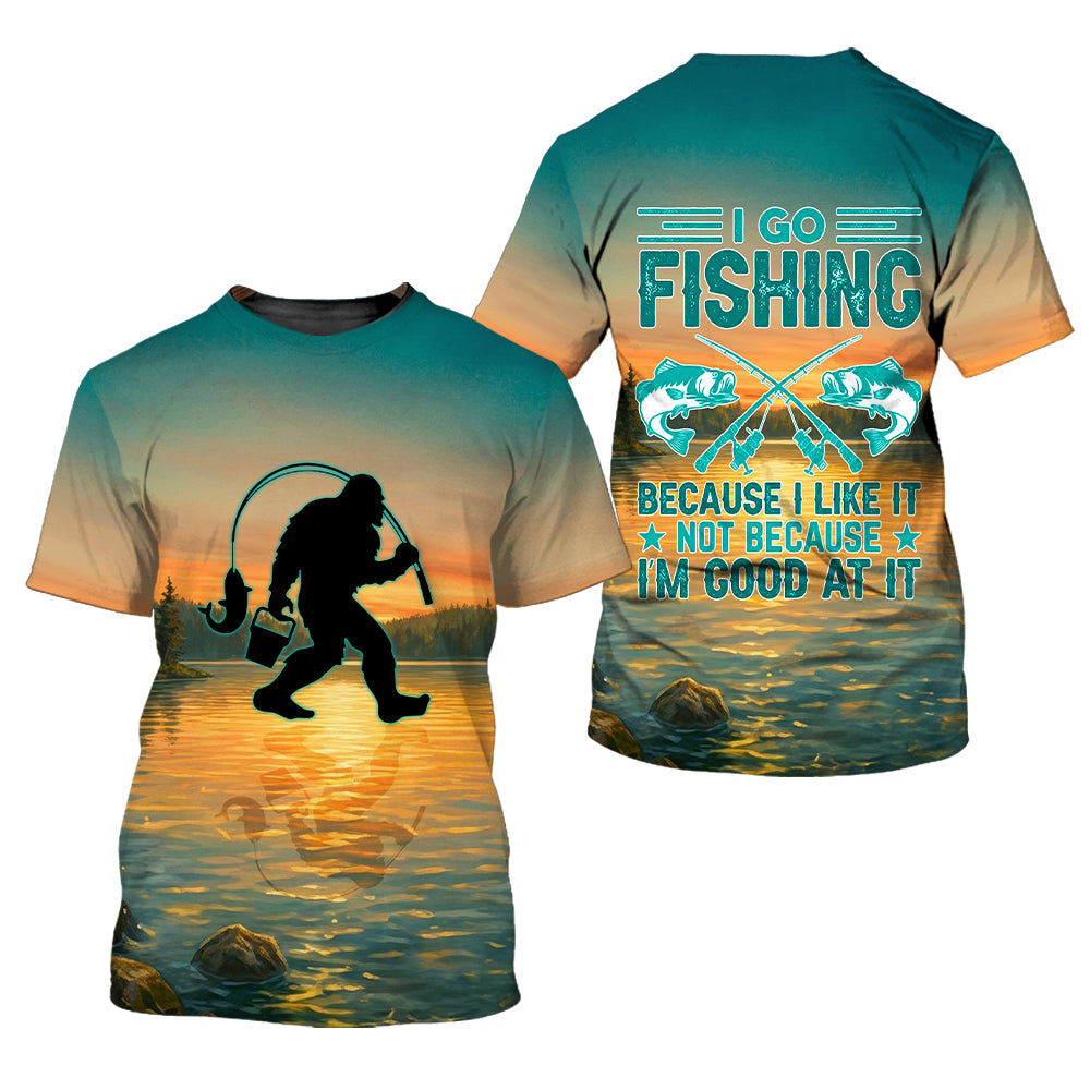 Bigfoot I Go Fishing Cause I Like It Not Because I'm Good At It