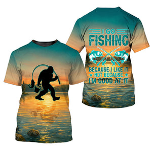 Bigfoot I Go Fishing Cause I Like It Not Because I'm Good At It