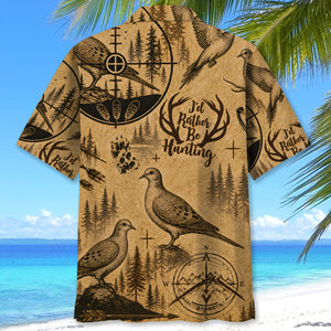 Dove I'd Rather Be Hunting Hawaiian Shirt