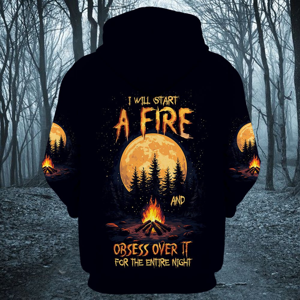 I Will Start A Fire And Obsess Over It For The Entire Night All Over Print Shirt