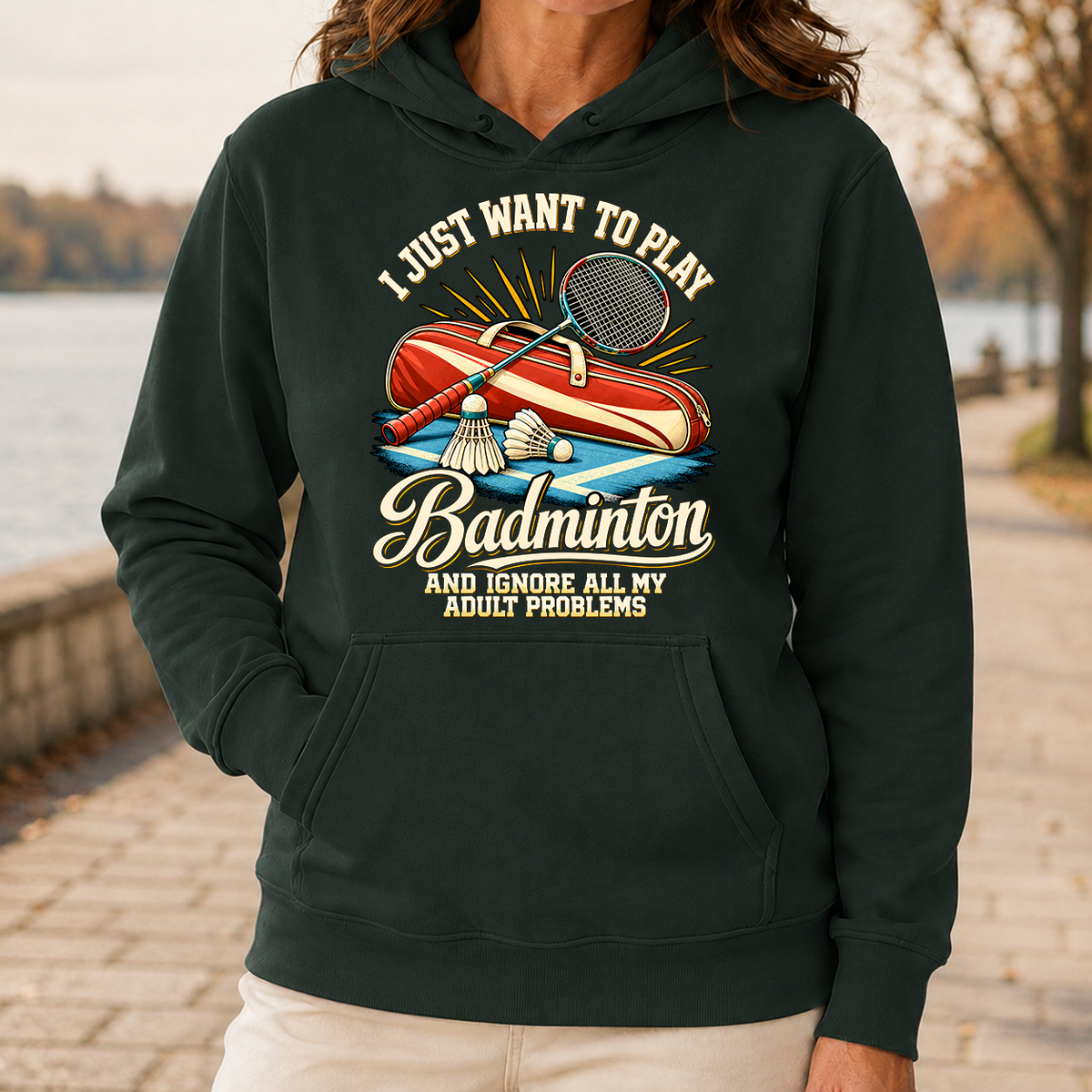 I Just Want To Play Badminton & Ignore All Adult Problems - 5-HS2D-ForestGreen