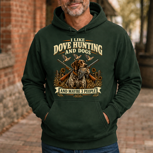 I Like Dove Hunting And Dogs And Maybe 3 People - 5-HS2D-ForestGreen