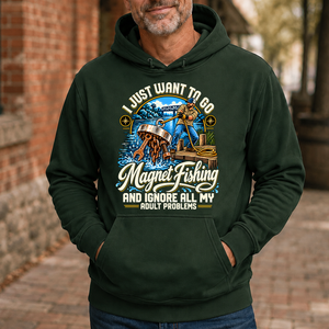 I Just Want To Go Magnet Fishing & Ignore All Adult Problems - 5-HS2D-ForestGreen