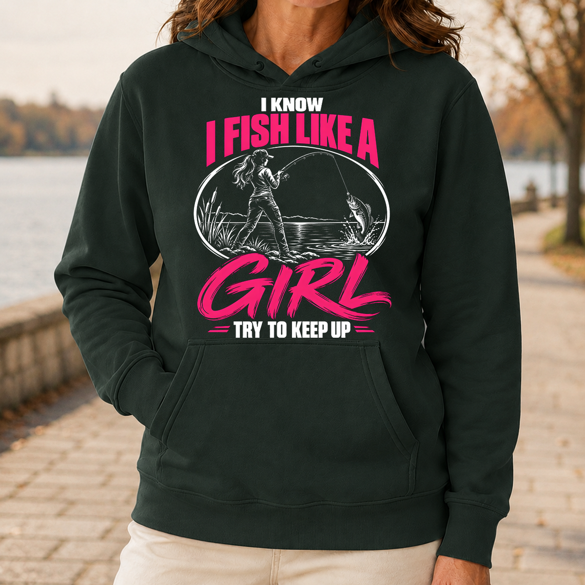 1 I Know I Fish Like A Girl Try To Keep Up - 5-HS2D-ForestGreen