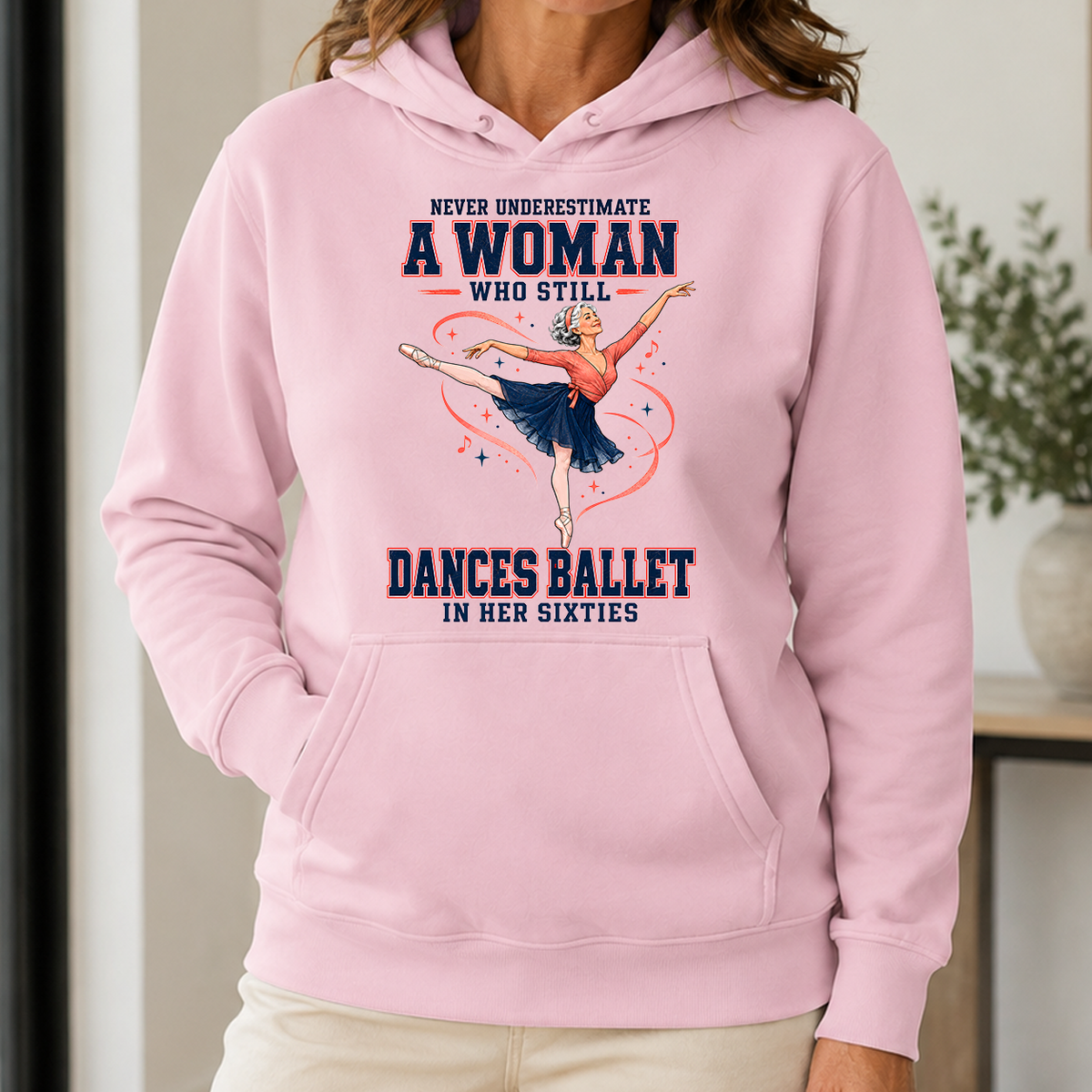 Never Underestimate A Woman Still Dances Ballet In Her 60s - 5-HS2D-LightPink