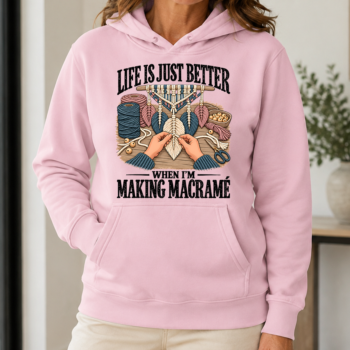 Life Is Just Better When I'm Making Macramé - 5-HS2D-LightPink