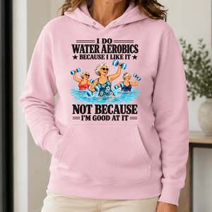 I Do Water Aerobics Because I Like It - 5-HS2D-LightPink