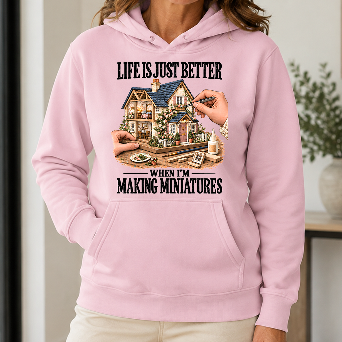 Life Is Just Better When I'm Making Miniatures - 5-HS2D-LightPink