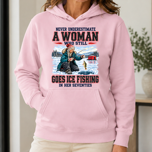 Never Underestimate A Woman Still Go Ice Fishing - 5-HS2D-LightPink