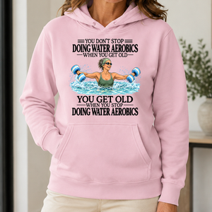 Don't Stop Doing Water Aerobics - 5-HS2D-LightPink