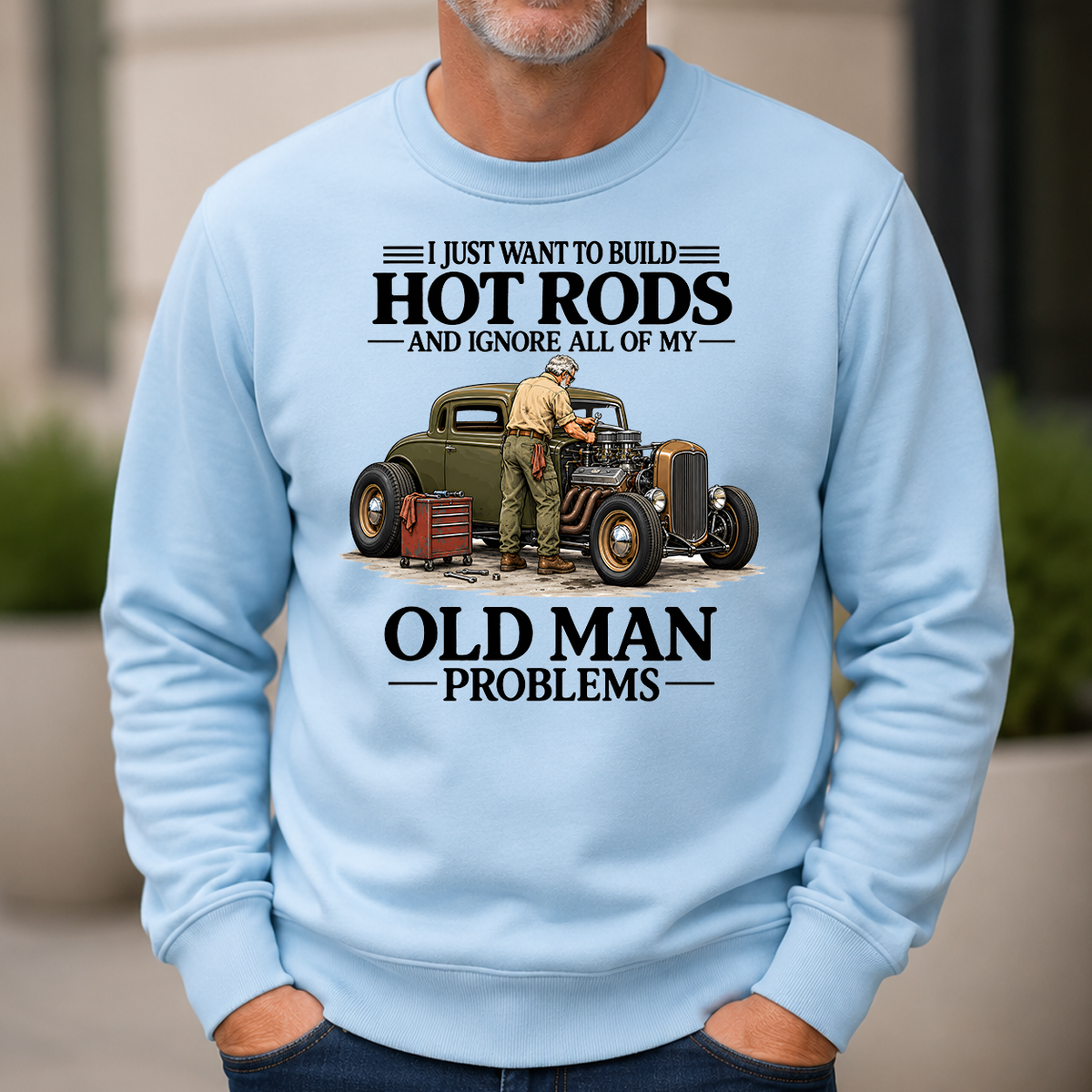 I Just Want To Build Hot Rods - 6-CS2D-LightBlue