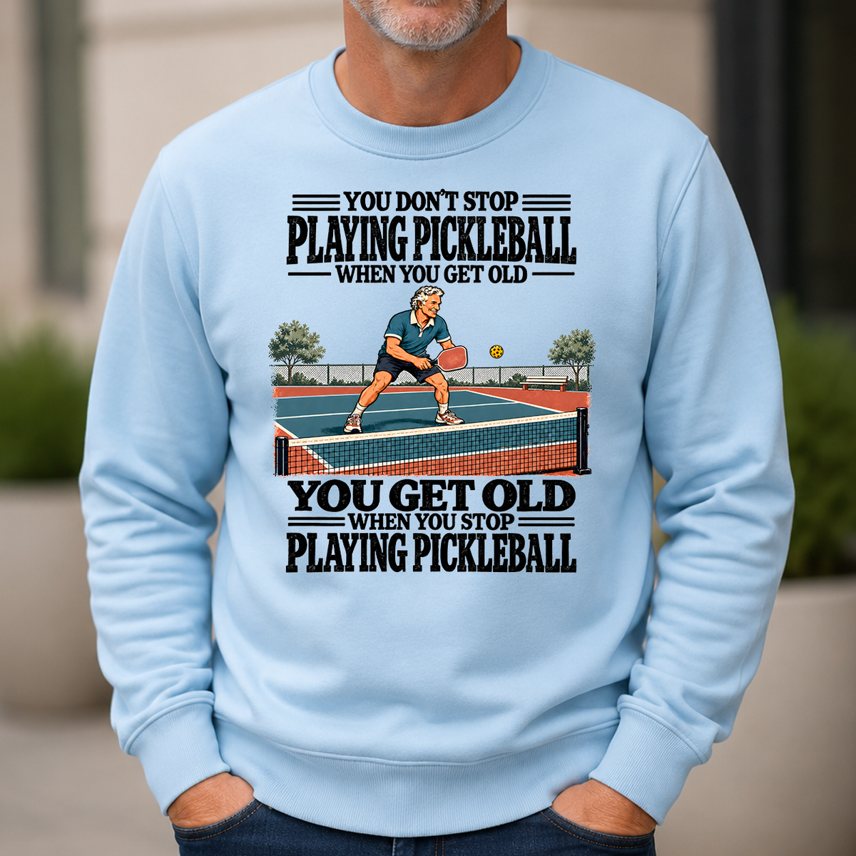 You Get Old When You Stop Playing Pickleball - 6-CS2D-LightBlue
