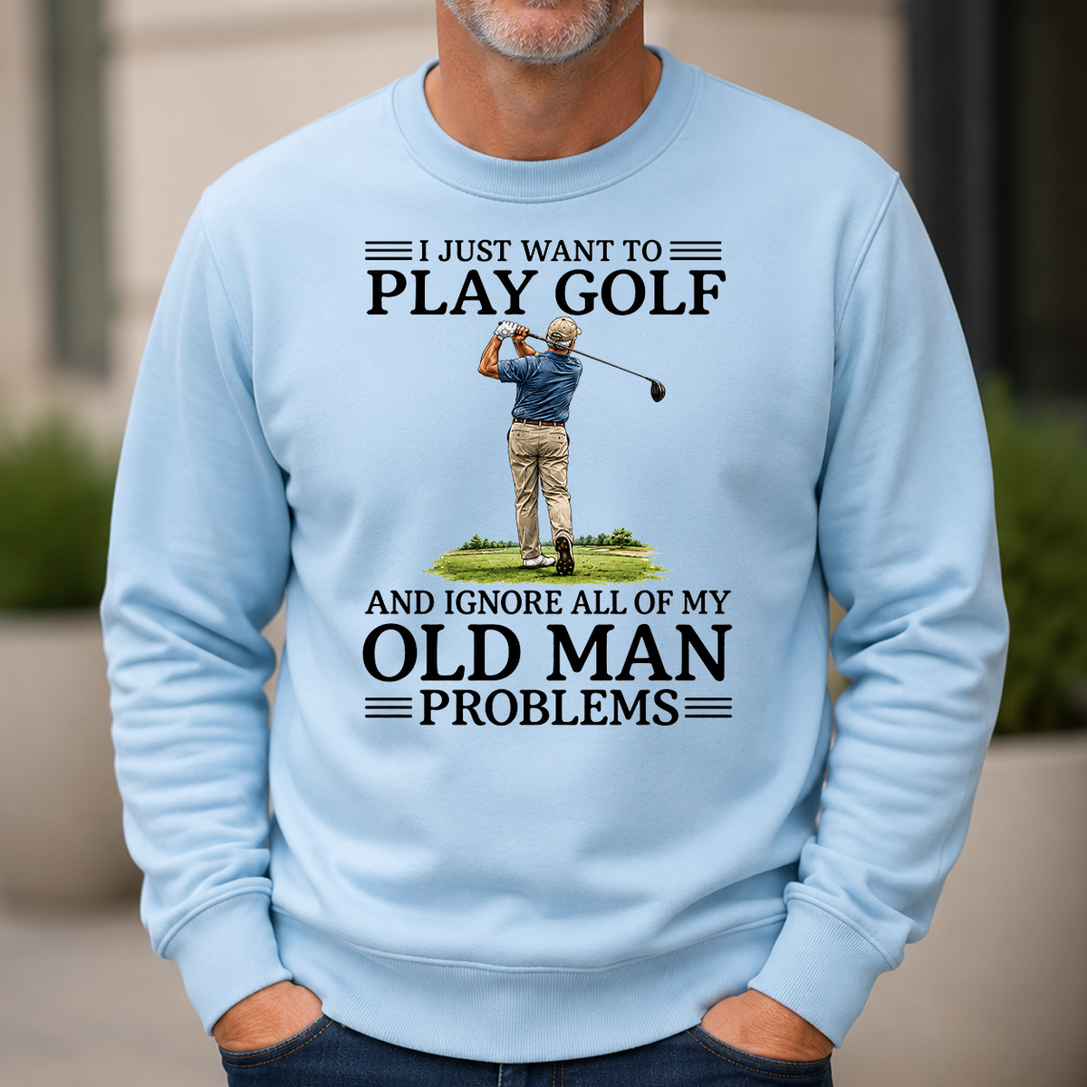 I Just Want To Play Golf - 6-CS2D-LightBlue