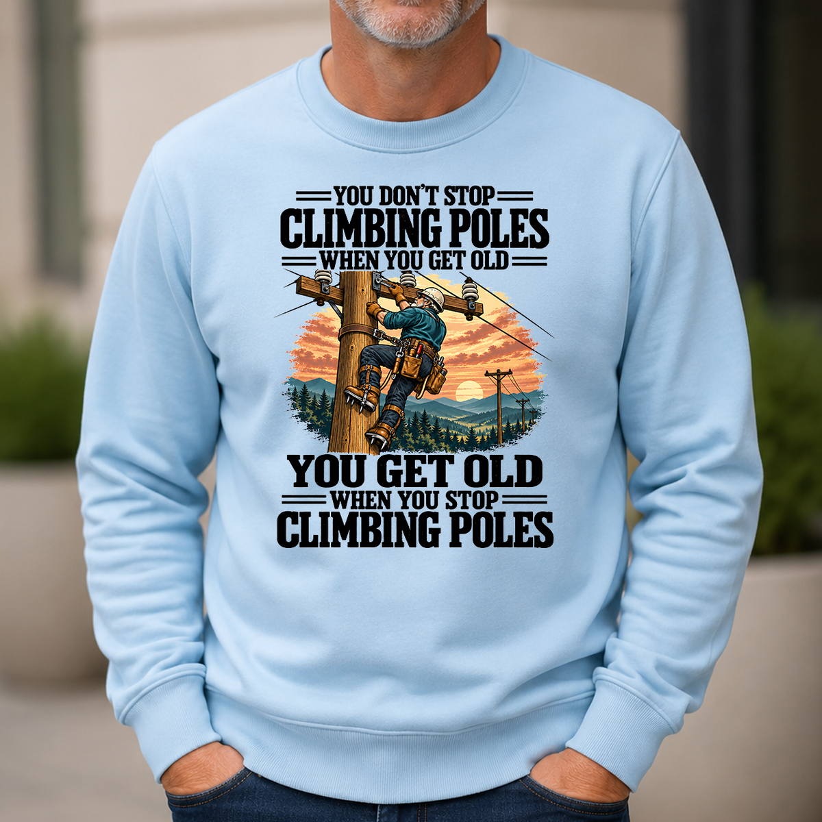 You Get Old When You Stop Climbing Poles - 6-CS2D-LightBlue