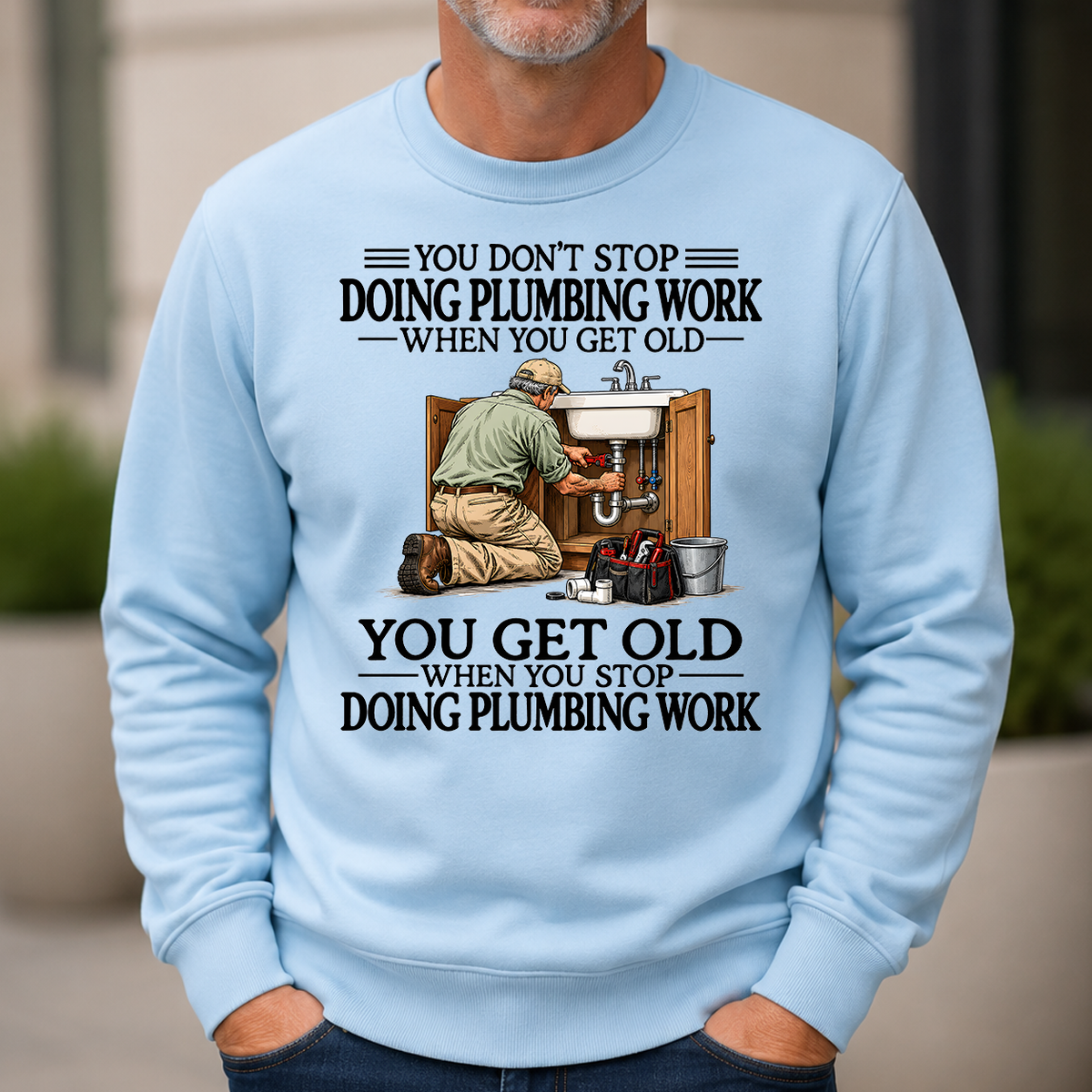 Don't Stop Doing Plumber Work - 6-CS2D-LightBlue
