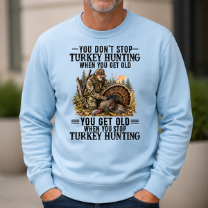 Turkey Hunting - You Get Old When You Stop - 6-CS2D-LightBlue