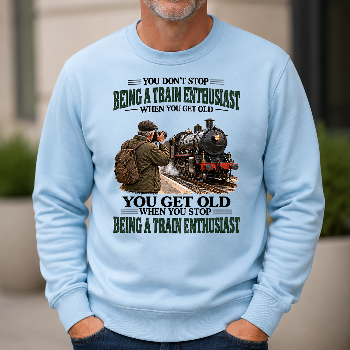Being A Train Enthusiast You Get Old When You Stop - 6-CS2D-LightBlue