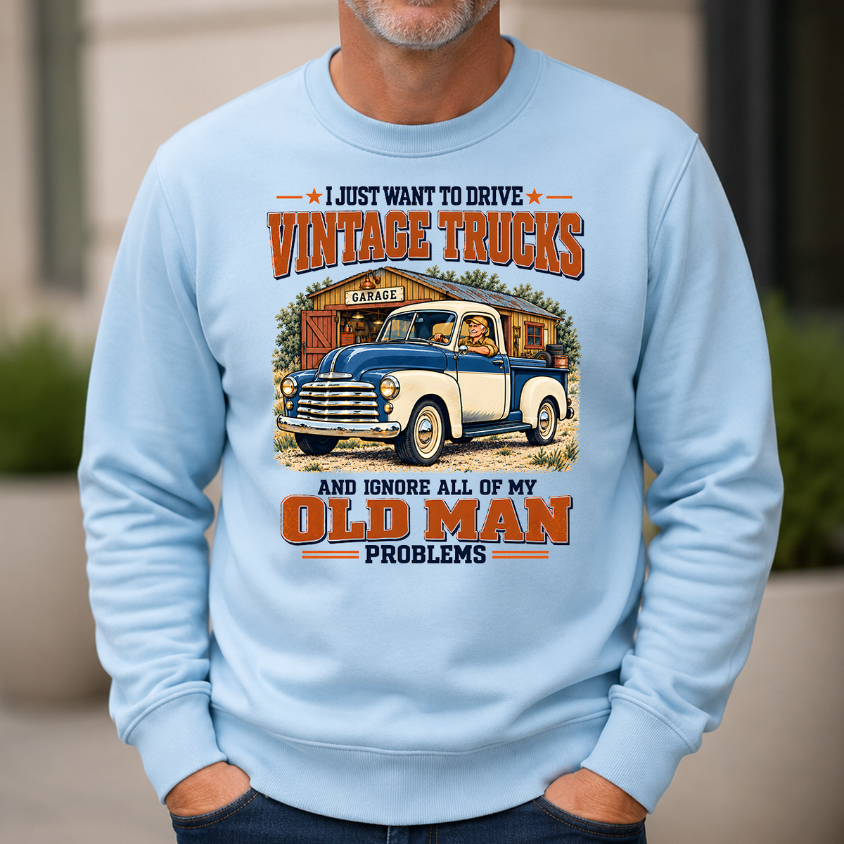 I Just Want To Drive Vintage Trucks & Ignore All Old Man Problems - 6-CS2D-LightBlue