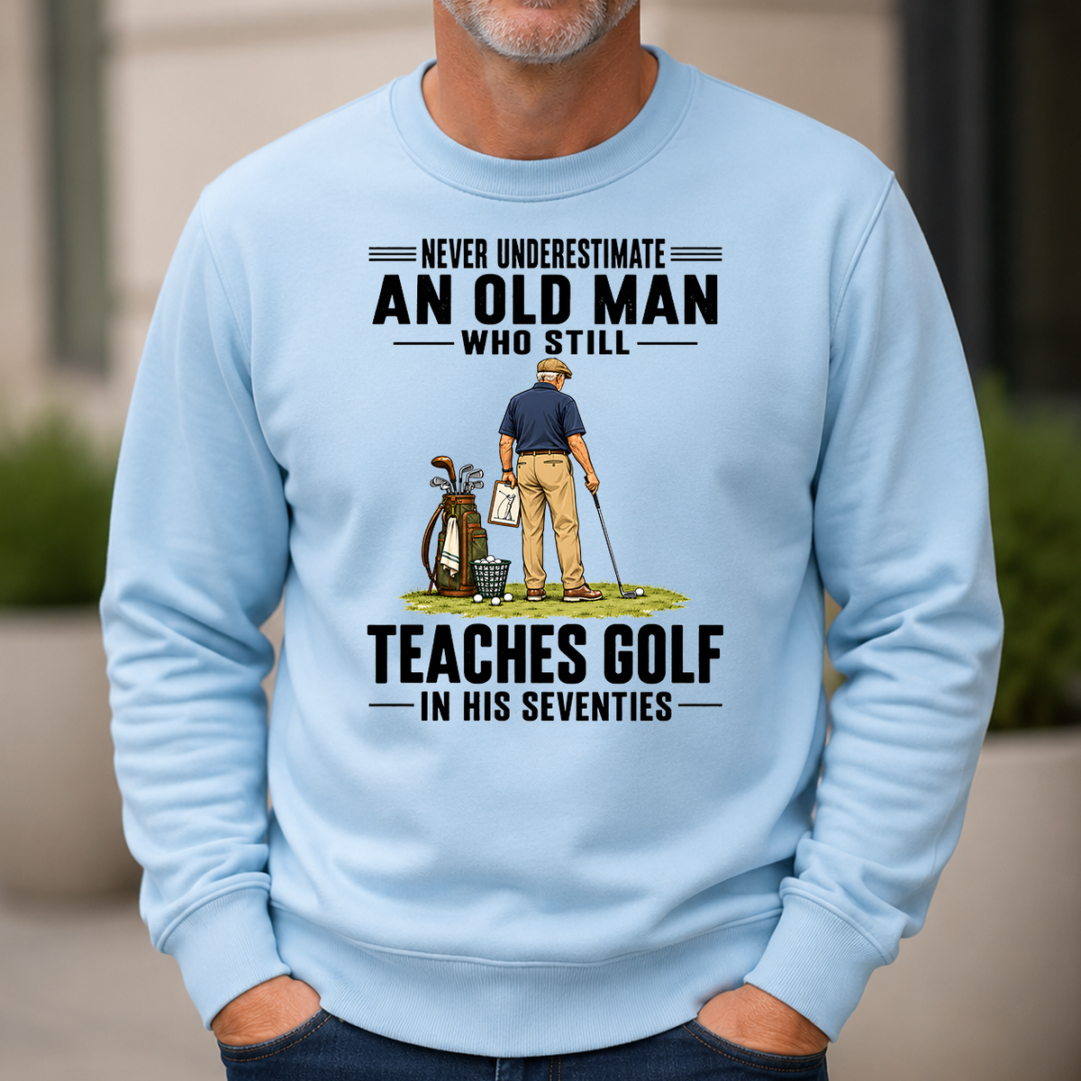 Never Underestimate An Old Man Teaches Golf In His 70s - 6-CS2D-LightBlue