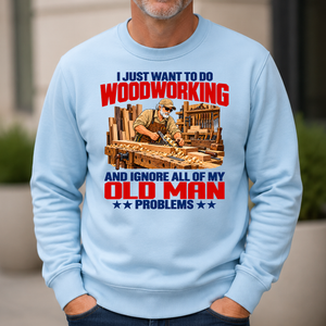 I Just Want To Do Woodworking - 6-CS2D-LightBlue