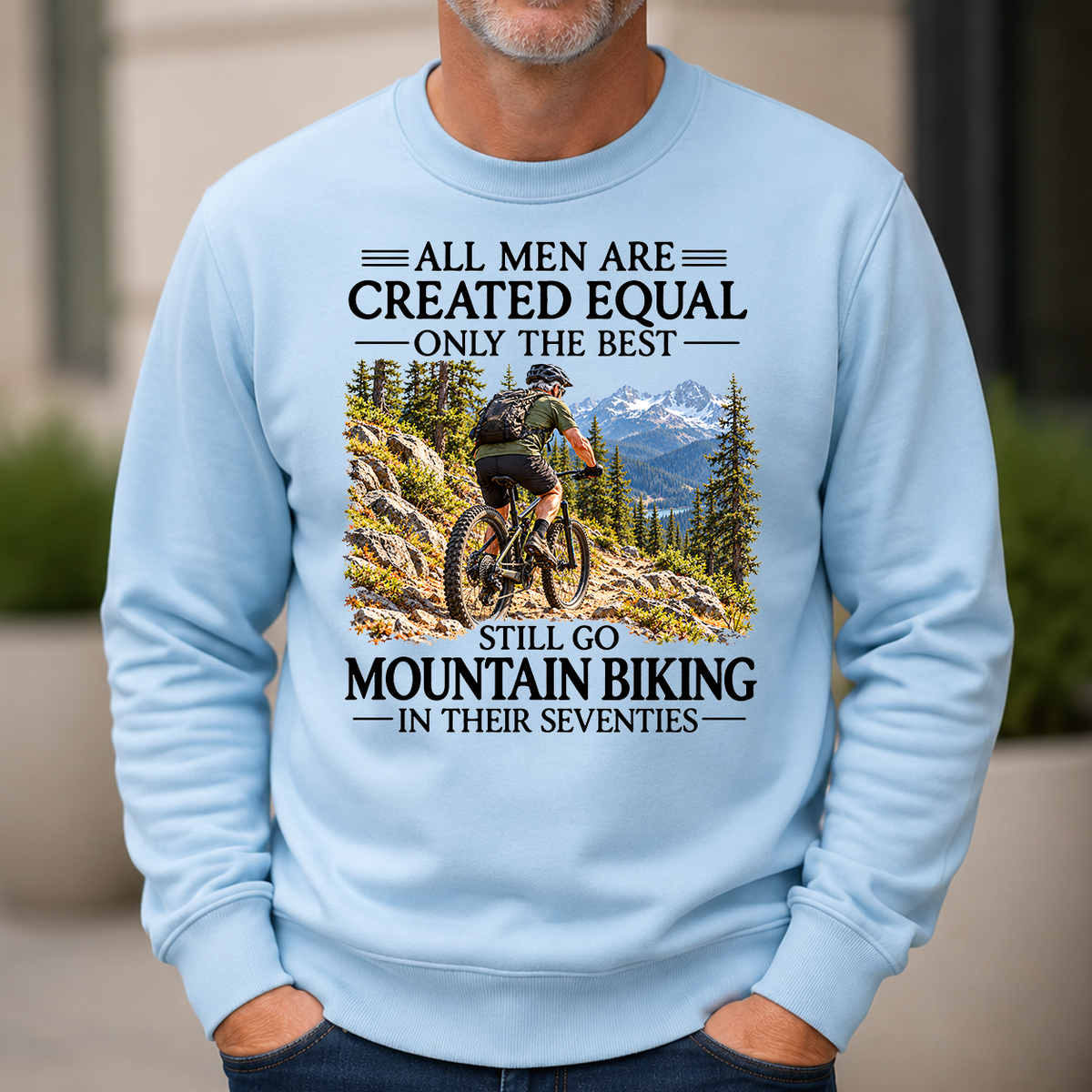 All Men Are Created Equal Only The Best Still Go Mountain Biking In Their 70s - 6-CS2D-LightBlue
