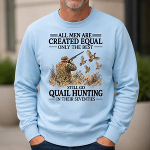 All Men Are Created Equal Only The Best Still Go Quail Hunting - 6-CS2D-LightBlue