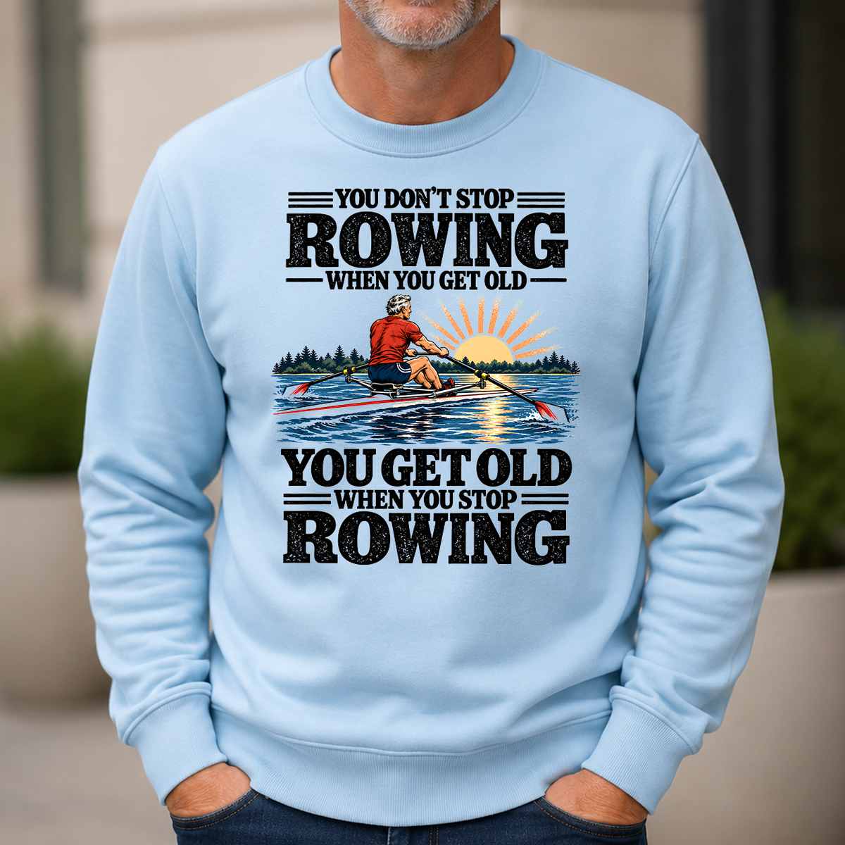 You Get Old When You Stop Rowing - 6-CS2D-LightBlue