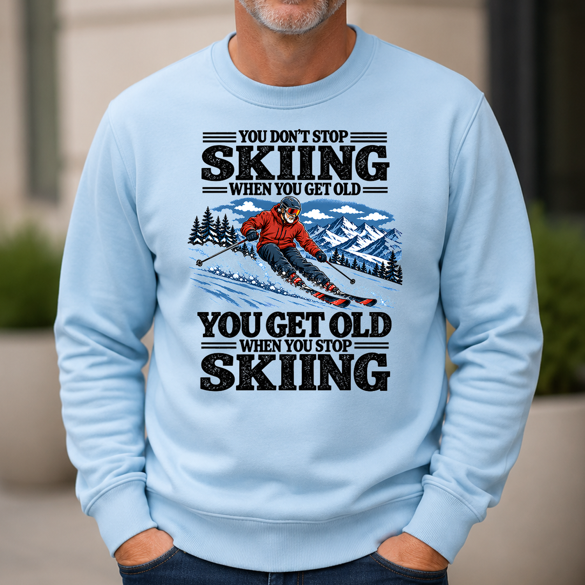 You Get Old When You Stop Skiing - 6-CS2D-LightBlue