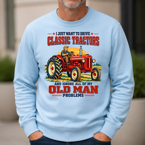 I Just Want To Drve Classic Tractors & Ignore All Old Man Problems - 6-CS2D-LightBlue