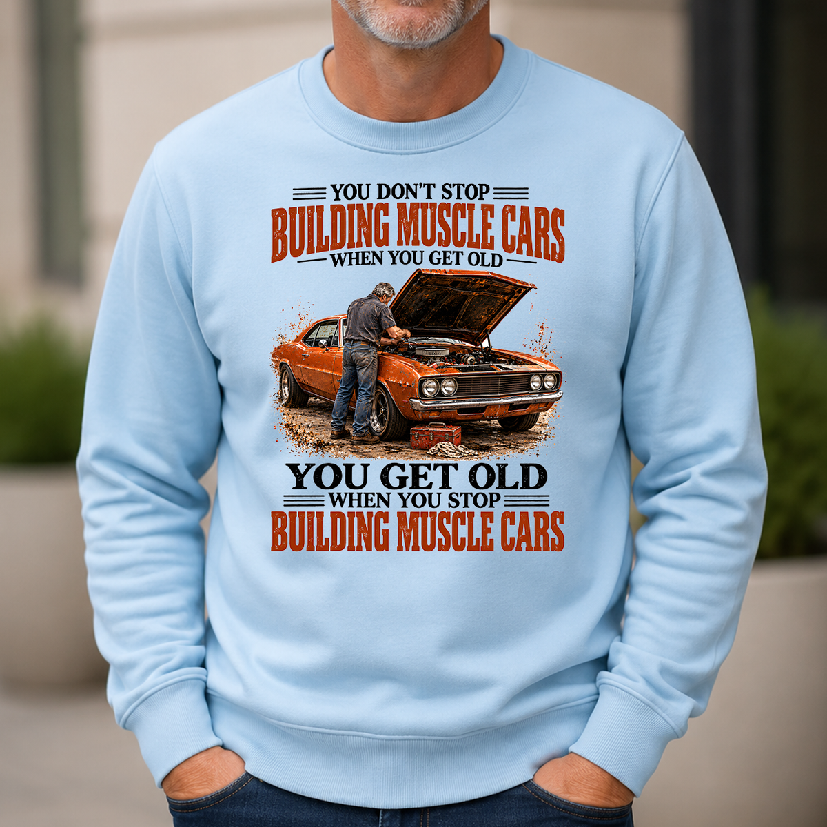 Building Muscle Cars You Get Old When You Stop - 6-CS2D-LightBlue