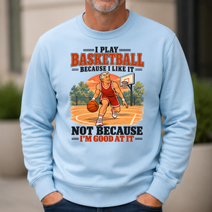 I Play Basketball Because I Like It - 6-CS2D-LightBlue