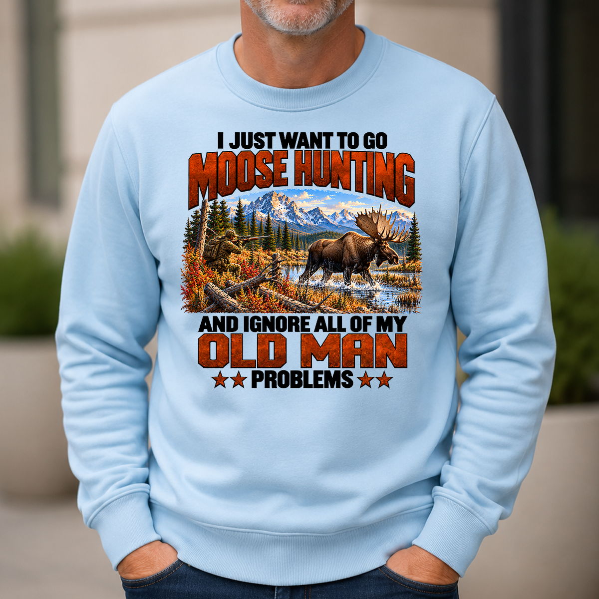 I Just Want To Go Moose Hunting - 6-CS2D-LightBlue