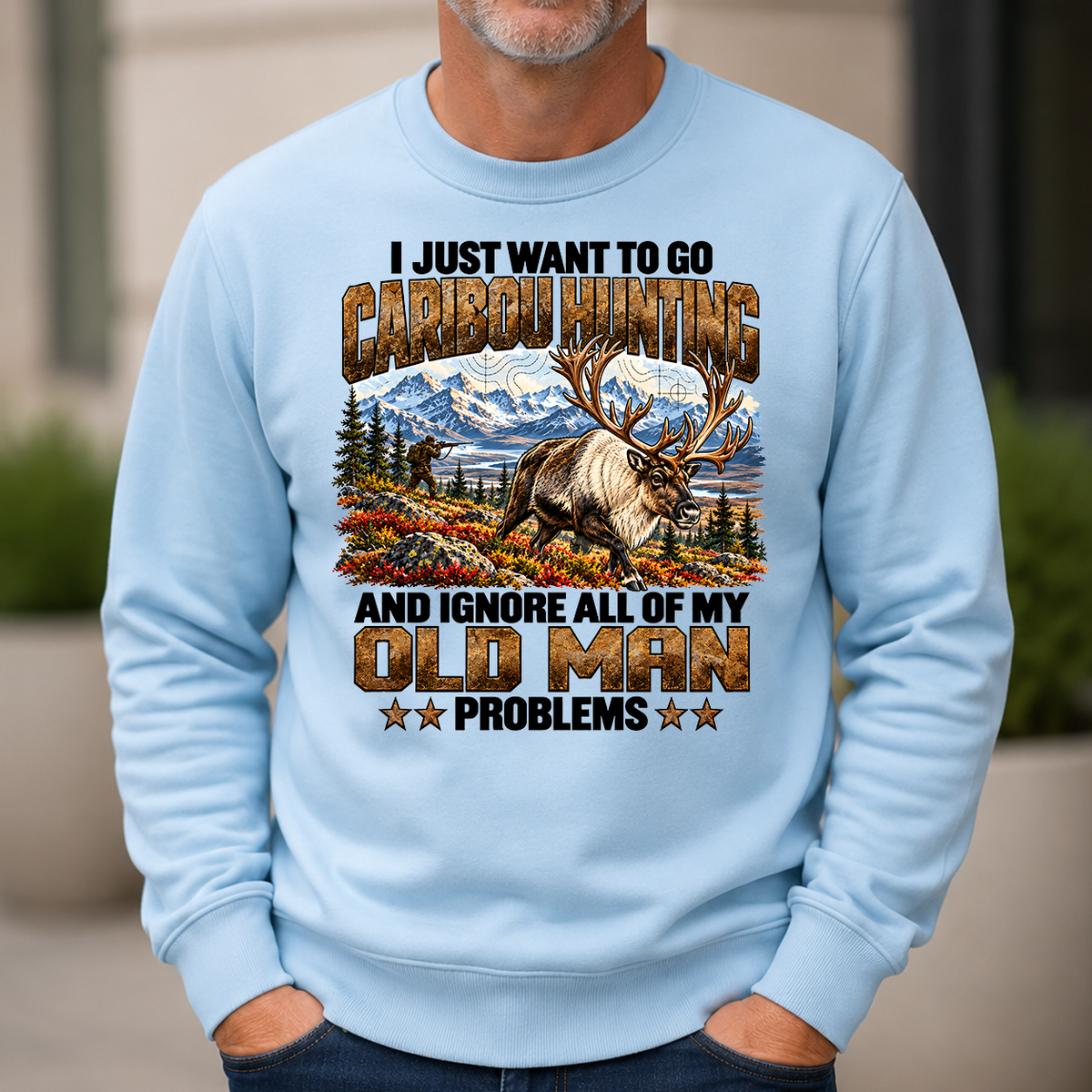 I Just Want To Go Caribou Hunting - 6-CS2D-LightBlue