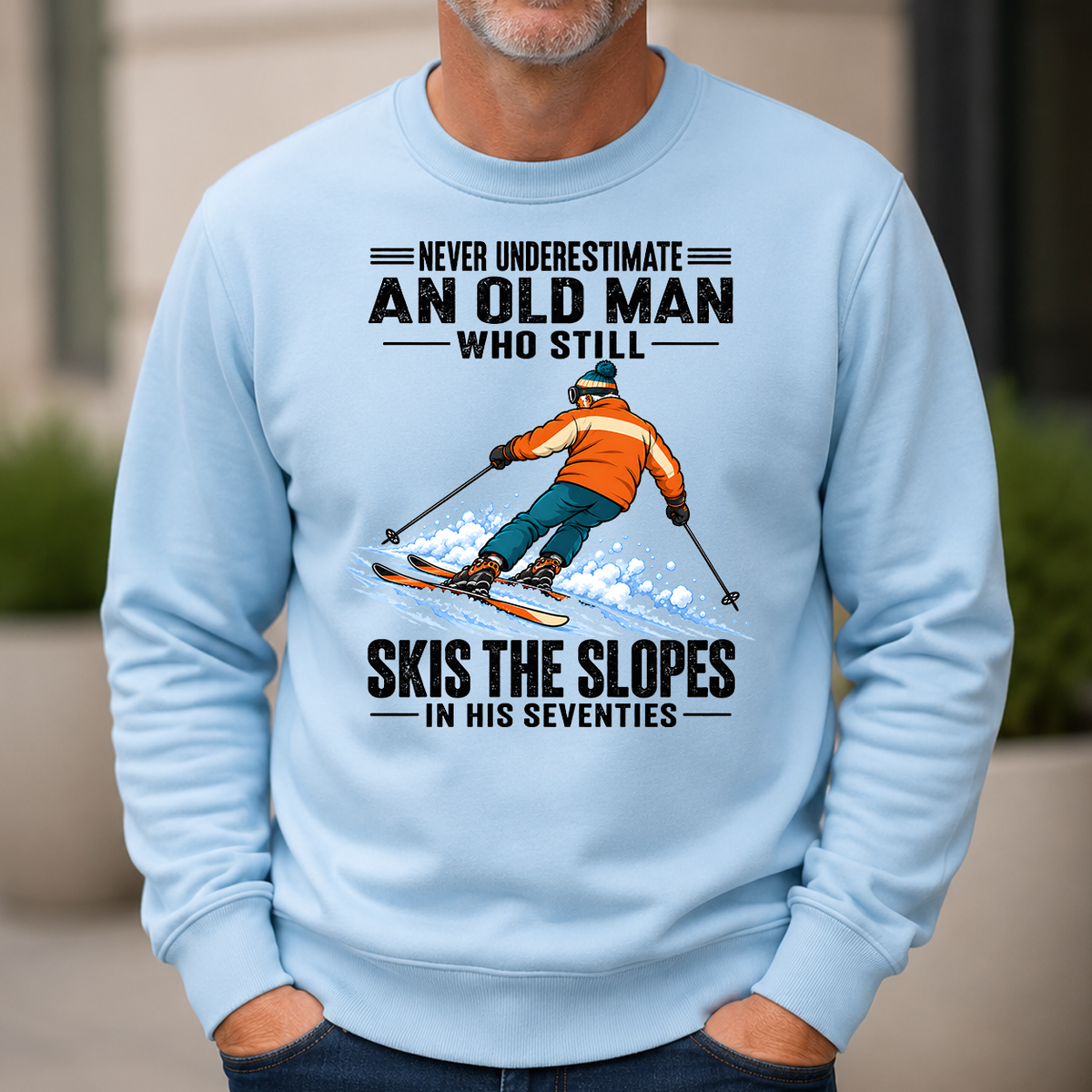 Never Underestimate An Old Man Still Skis The Slopes In His 70s - 6-CS2D-LightBlue
