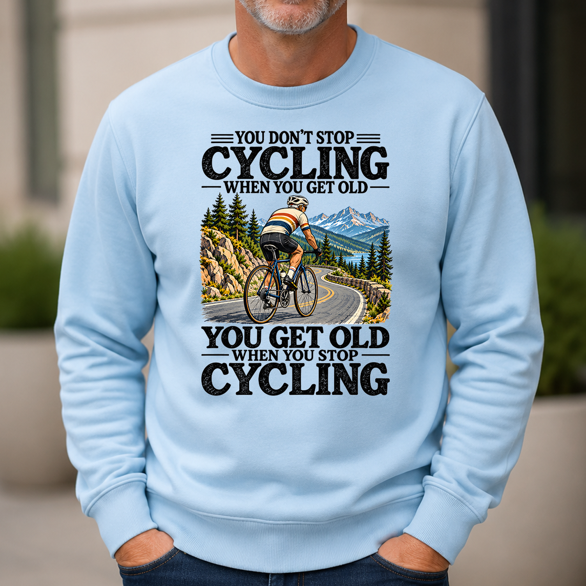 You Don't Stop Cycling When You Get Old - 6-CS2D-LightBlue