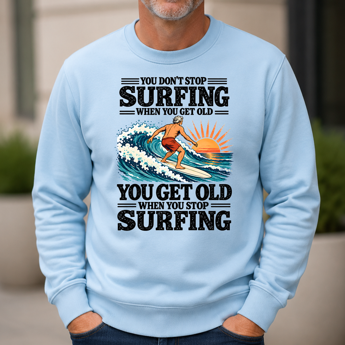 You Get Old When You Stop Surfing - 6-CS2D-LightBlue