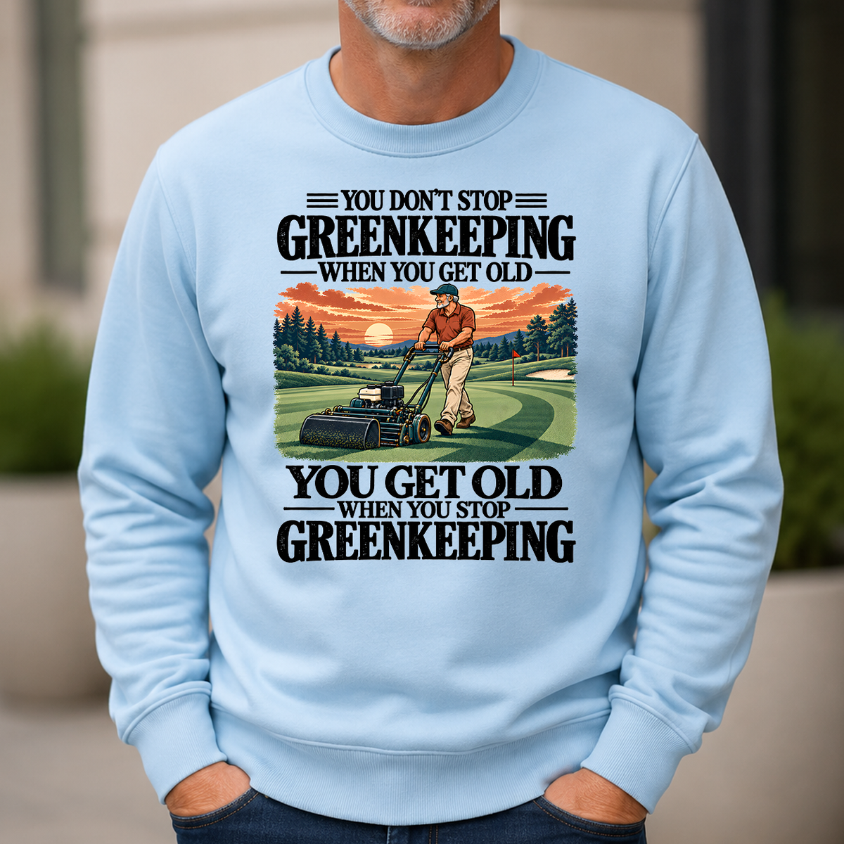 You Get Old When You Stop Greenkeeping - 6-CS2D-LightBlue