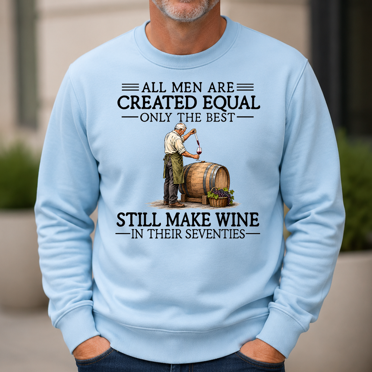 All Men Are Created Equal Only The Best Still Make Wine 70s - 6-CS2D-LightBlue