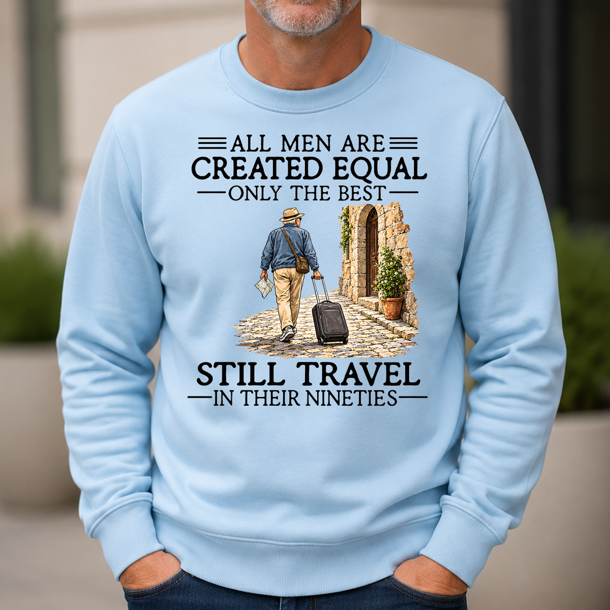 All Men Are Created Equal Only The Best Still Traveling 90s - 6-CS2D-LightBlue