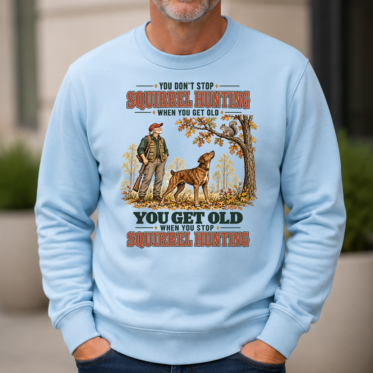 You Get Old When You Stop Squirrel Hunting With Mountain Cur - 6-CS2D-LightBlue